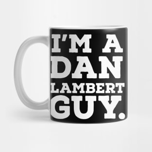 I'm a Dan Lambert guy! Mug